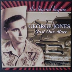 écouter en ligne George Jones - Just One More The Legend Begins
