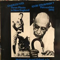 last ned album Charles Ives, Igor Stravinsky Nationaal Jeugd Orkest - Three Places In New England Pétrouchka 1911