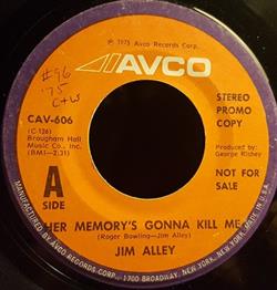 descargar álbum Jim Alley - Her Memorys Gonna Kill Me If I Didnt Have A Dime