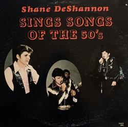 ascolta in linea Shane Deshannon - Shane DeShannon Sings Songs Of The 50s