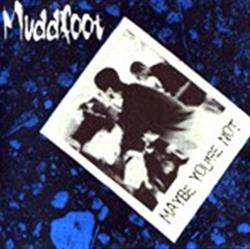 descargar álbum Muddfoot - Maybe Youre Not