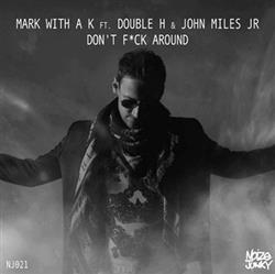 ouvir online Mark With A K Ft Double H & John Miles Jr - Dont Fck Around