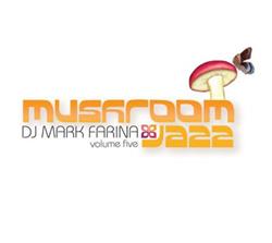 ascolta in linea DJ Mark Farina - Mushroom Jazz Volume Five