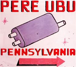 télécharger l'album Pere Ubu - Pennsylvania