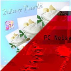 online anhören Various - PC Noise x Pedicure Records Vol 1
