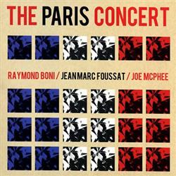 écouter en ligne Raymond Boni Jean Marc Foussat Joe McPhee - The Paris Concert