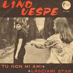 ascolta in linea Lino Vespe - Tu Non Mi Ami Lasciami Star