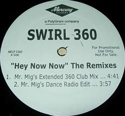 écouter en ligne Swirl 360 - Hey Now Now The Remixes