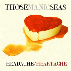lataa albumi Those Manic Seas - HeadacheHeartache