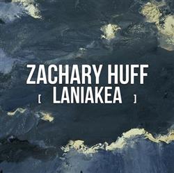 lataa albumi Zachary Huff - Laniakea