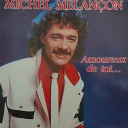 last ned album Michel Melançon - Amoureux De Toi