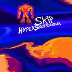 last ned album Skip - HyperSpaceAdventure