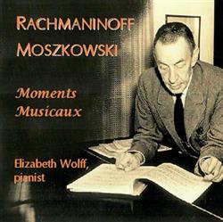 écouter en ligne Elizabeth Wolff Rachmaninoff Moszkowski - Moments Musicaux