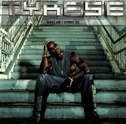 télécharger l'album Tyrese - What Am I Gonna Do