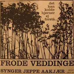 last ned album Frode Veddinge - Det Kan Kolde Hjerner Ej Forstå