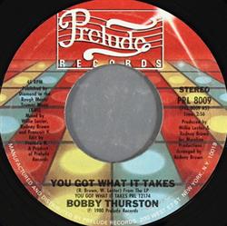 last ned album Bobby Thurston - You Got What It Takes I Wanna Do It With You