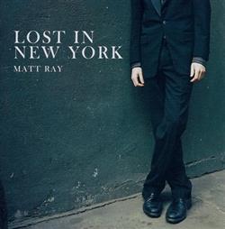 last ned album Matt Ray - Lost In New York