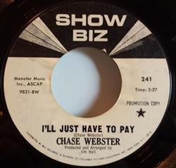 Chase Webster - Ill Just Have To Pay