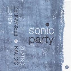 descargar álbum Agustí Fernández Zlatko Kaučič - Sonic Party