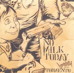 No Milk Today - Tormento