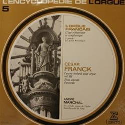 descargar álbum César Franck André Marchal - LŒuvre Intégral Pour Orgue Vol 3