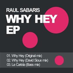online luisteren Raul Sabaris - Why Hey EP