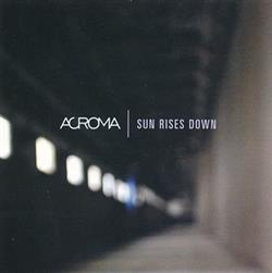 télécharger l'album Acroma - Sun Rises Down