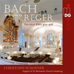 descargar álbum Bach, Reger, Christoph Schoener - Toccatas BWV 910 916