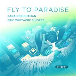 Album herunterladen Sarah Brightman & The Eric Whitacre Singers - Fly To Paradise