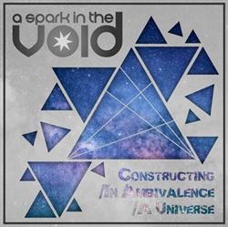 Album herunterladen A Spark In The Void - ConstructingIn AmbivalenceA Universe