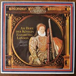 last ned album Thomas Morley, William Byrd, John Dowland - Am Hofe Der Königin Elisabeth I