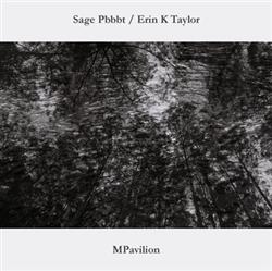 Album herunterladen Sage Pbbbt & Erin K Taylor - MPavilion