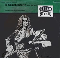 Georg Friedrich Händel, Karl Richter Und Sein Kammerorchester - 12 Orgelkonzerte Op4 Und Op 7 Nr 5 F dur Nr 6 B dur Nr 7 B dur Nr 8 A dur