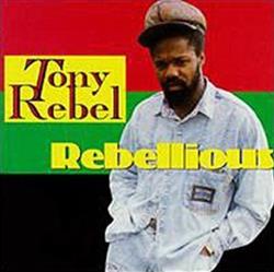 lataa albumi Tony Rebel - Rebellious