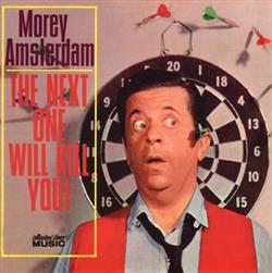 ladda ner album MOREY AMSTERDAM - THE NEXT ONE WILL KILL YOU