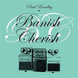 lataa albumi Paul Bradley - Banish Cherish