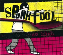 descargar álbum Spunkfool - So High
