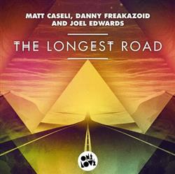 online anhören Matt Caseli, Danny Freakazoid And Joel Edwards - The Longest Road