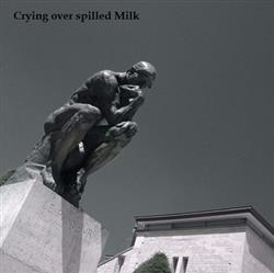 ladda ner album Crying Over Spilled Milk - Crying Over Spilled Milk