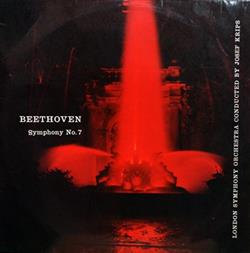 descargar álbum Beethoven London Symphony Orchestra Conducted By Josef Krips - Symphony No 7