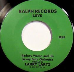 écouter en ligne Rodney Wrenn And His Savoy Faire Orchestra , Vocals By Larry Lartz - Love