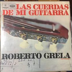 lataa albumi Roberto Grela - Las Cuerdas De Mi Guitarra