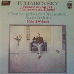 Download Tchaïkovsky, Concertgebouworkest, De Waart - Romeo And Juliet Francesca Da Rimini