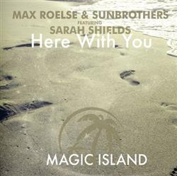 Download Max Roelse & Sunbrothers Featuring Sarah Shields - Here With You