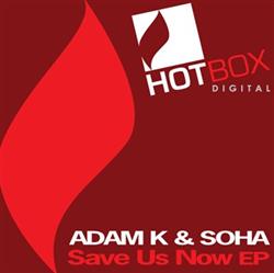 Adam K & Soha - Save Us Now EP
