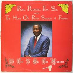 télécharger l'album Rev Russell Fox, Sr With The Hour Of Power Singers & Friends - Go Tell It On The Mountain
