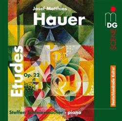 écouter en ligne Josef Matthias Hauer Steffen Schleiermacher - Etudes Op 22