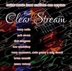 Album herunterladen Various - The Clear Stream Guitar Music From Scotland And Beyond