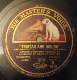 London Symphony Orchestra Conducted By Albert Coates - Tristan And Isolda The Shepherds Plaintive Piping Awakens Tristan