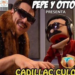 descargar álbum Pepe Y Otto - Cadillac Culo